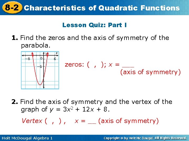 8 -2 Characteristics of Quadratic Functions Lesson Quiz: Part I 1. Find the zeros