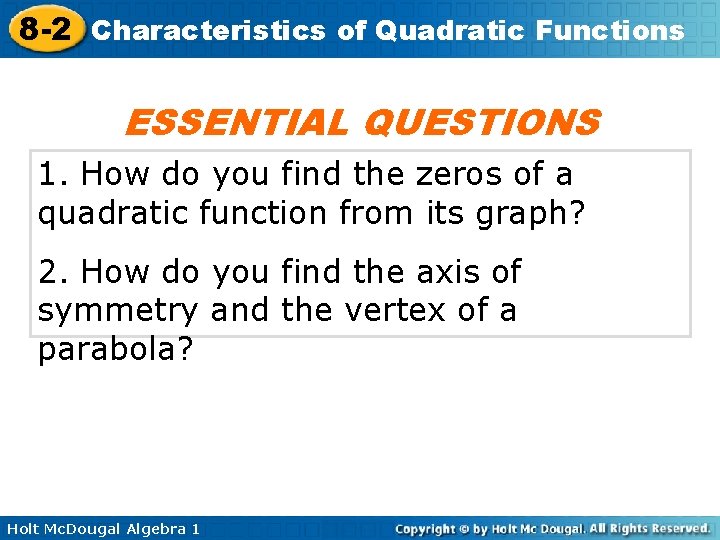 8 -2 Characteristics of Quadratic Functions ESSENTIAL QUESTIONS 1. How do you find the