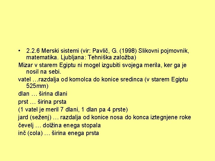  • 2. 2. 6 Merski sistemi (vir: Pavlič, G. (1998) Slikovni pojmovnik, matematika.