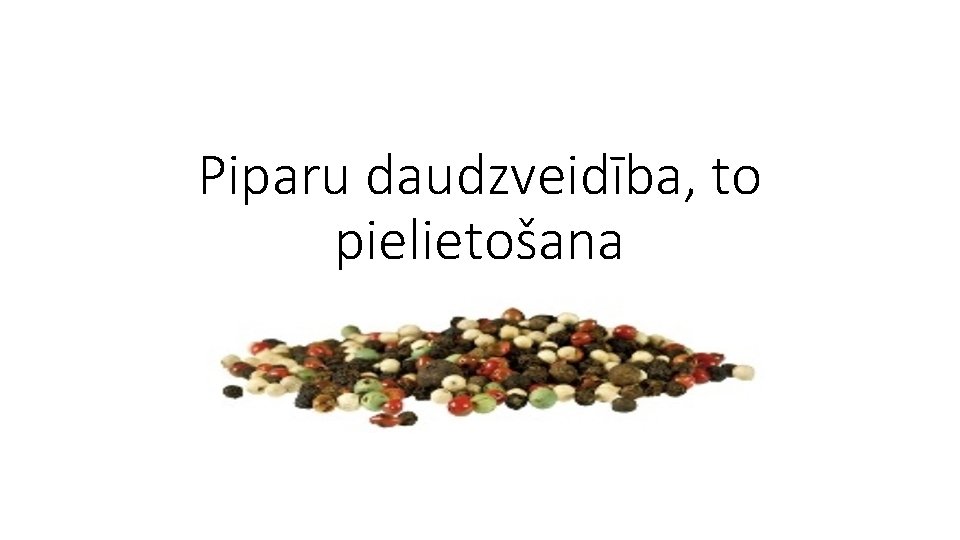 Piparu daudzveidība, to pielietošana 