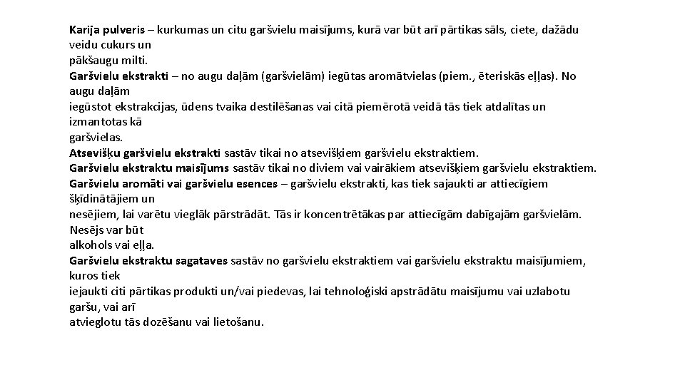 Karija pulveris – kurkumas un citu garšvielu maisījums, kurā var būt arī pārtikas sāls,