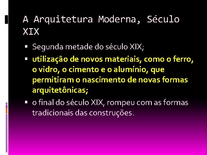 A Arquitetura Moderna, Século XIX Segunda metade do século XIX; utilização de novos materiais,