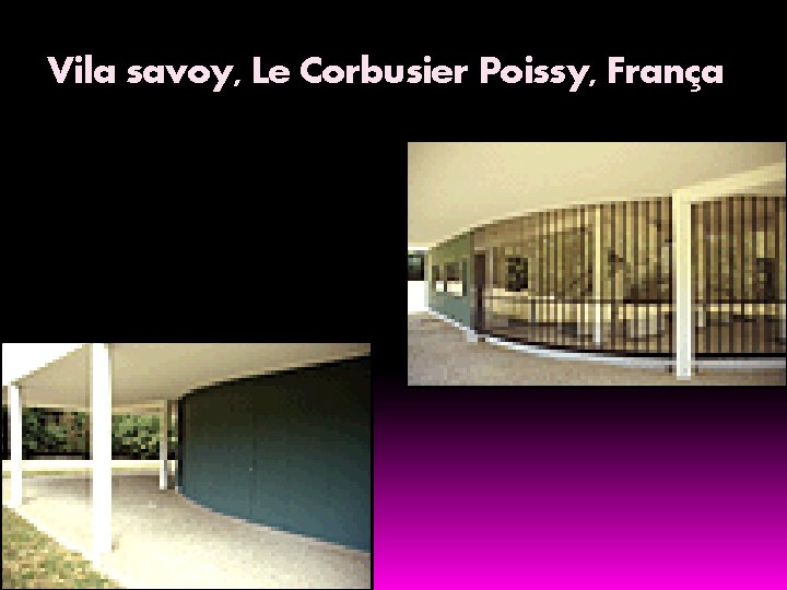 Vila savoy, Le Corbusier Poissy, França 