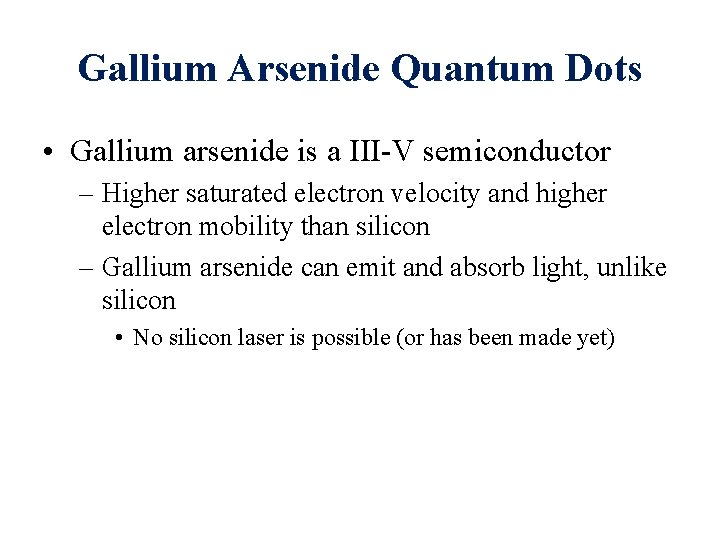 Gallium Arsenide Quantum Dots • Gallium arsenide is a III-V semiconductor – Higher saturated