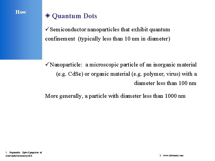 How Quantum Dots üSemiconductor nanoparticles that exhibit quantum confinement (typically less than 10 nm