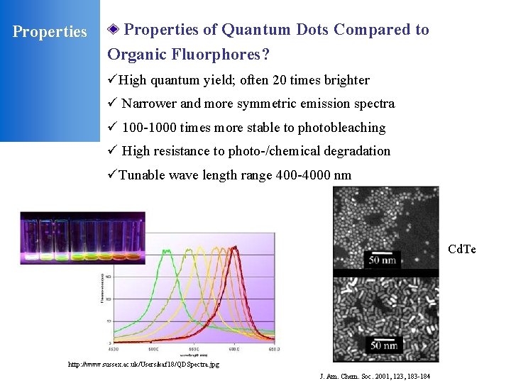 Properties of Quantum Dots Compared to Organic Fluorphores? üHigh quantum yield; often 20 times