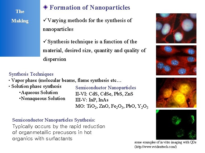 The Making Formation of Nanoparticles üVarying methods for the synthesis of nanoparticles üSynthesis technique