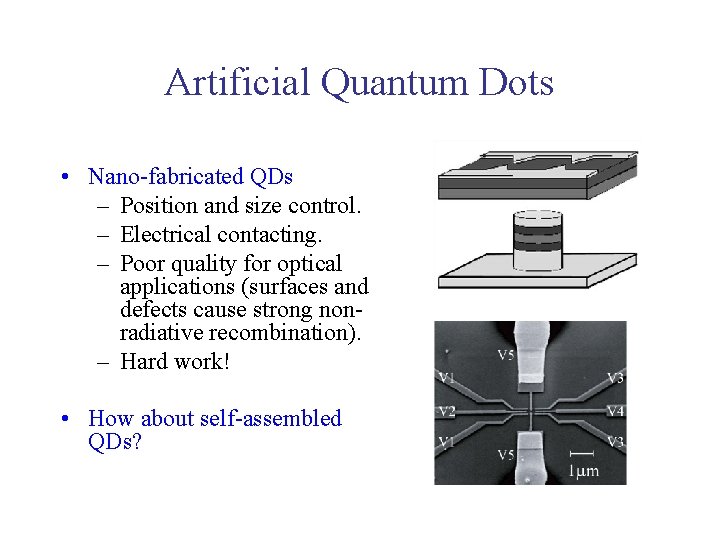 Artificial Quantum Dots • Nano-fabricated QDs – Position and size control. – Electrical contacting.