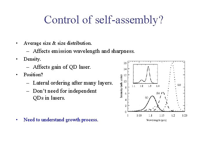 Control of self-assembly? • Average size & size distribution. – Affects emission wavelength and