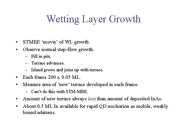 Wetting Layer Growth • STMBE ‘movie’ of WL growth. • Observe normal step-flow growth.