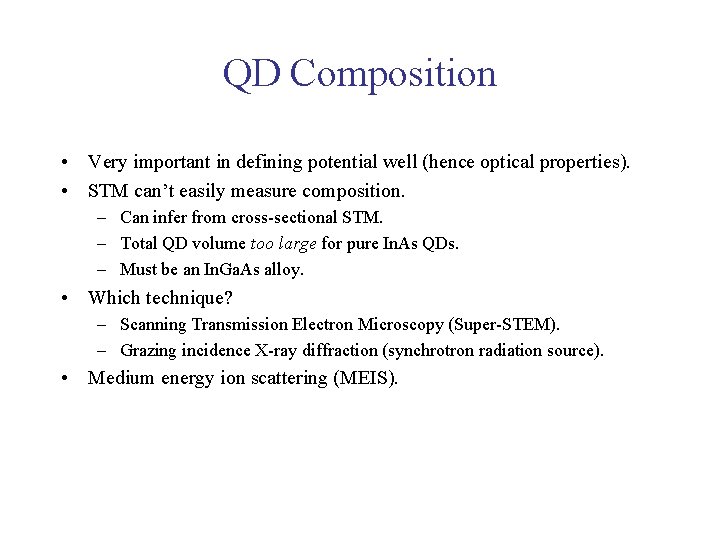 QD Composition • Very important in defining potential well (hence optical properties). • STM