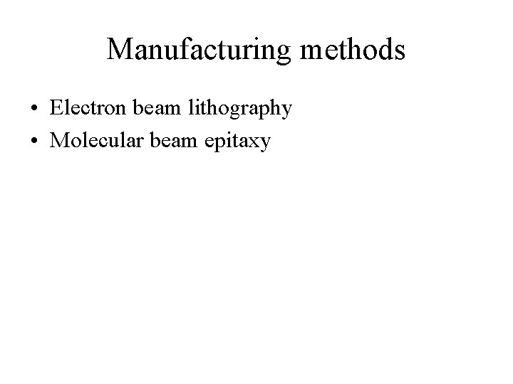 Manufacturing methods • Electron beam lithography • Molecular beam epitaxy 