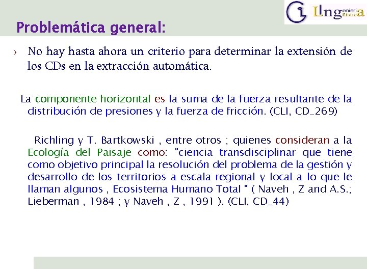 Problemática general: › No hay hasta ahora un criterio para determinar la extensión de