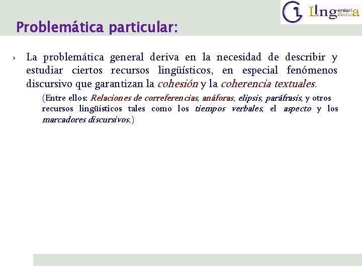 Problemática particular: › La problemática general deriva en la necesidad de describir y estudiar