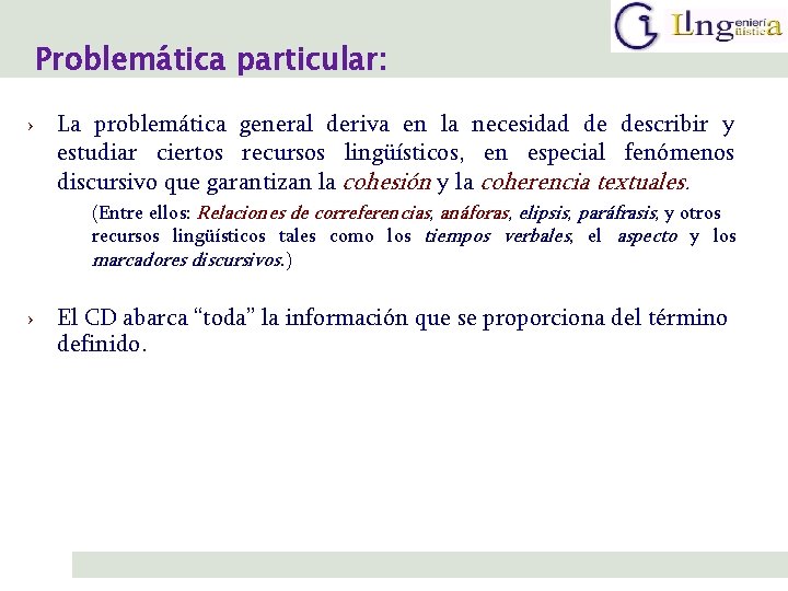 Problemática particular: › La problemática general deriva en la necesidad de describir y estudiar