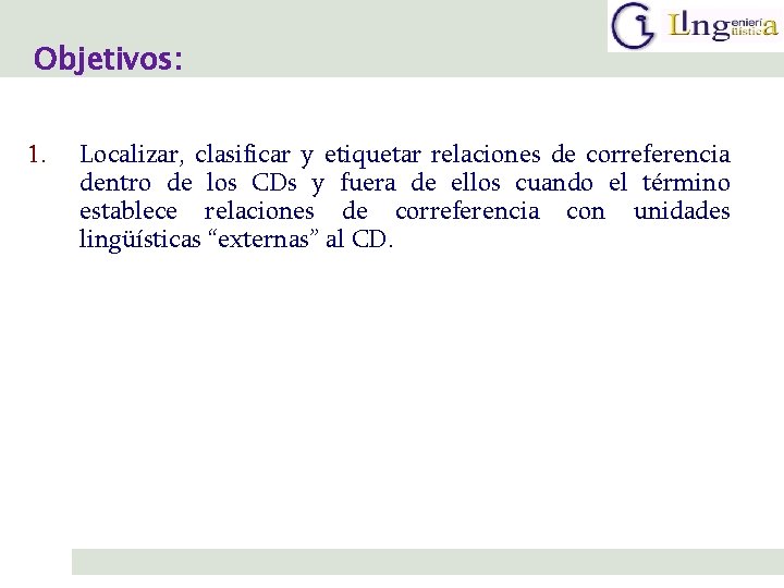Objetivos: 1. Localizar, clasificar y etiquetar relaciones de correferencia dentro de los CDs y