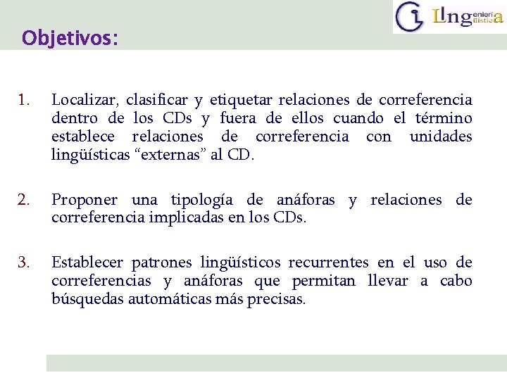 Objetivos: 1. Localizar, clasificar y etiquetar relaciones de correferencia dentro de los CDs y