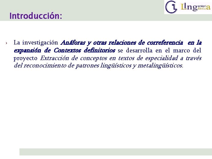 Introducción: › La investigación Anáforas y otras relaciones de correferencia en la expansión de