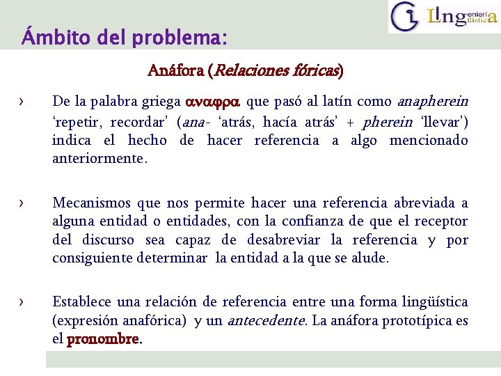 Ámbito del problema: Anáfora (Relaciones fóricas) › De la palabra griega que pasó al
