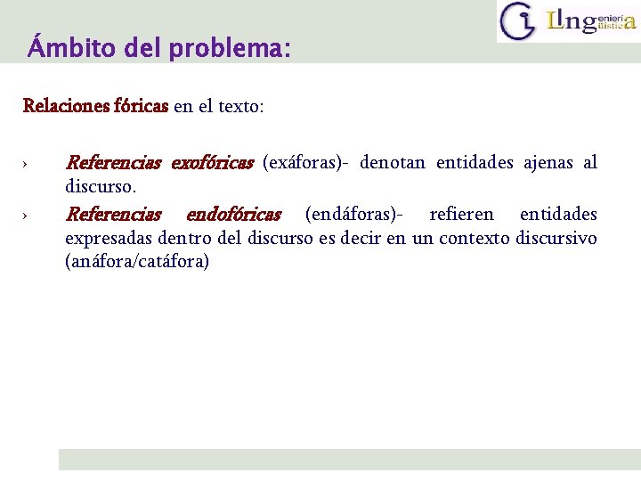 Ámbito del problema: Relaciones fóricas en el texto: › Referencias exofóricas (exáforas)- denotan entidades