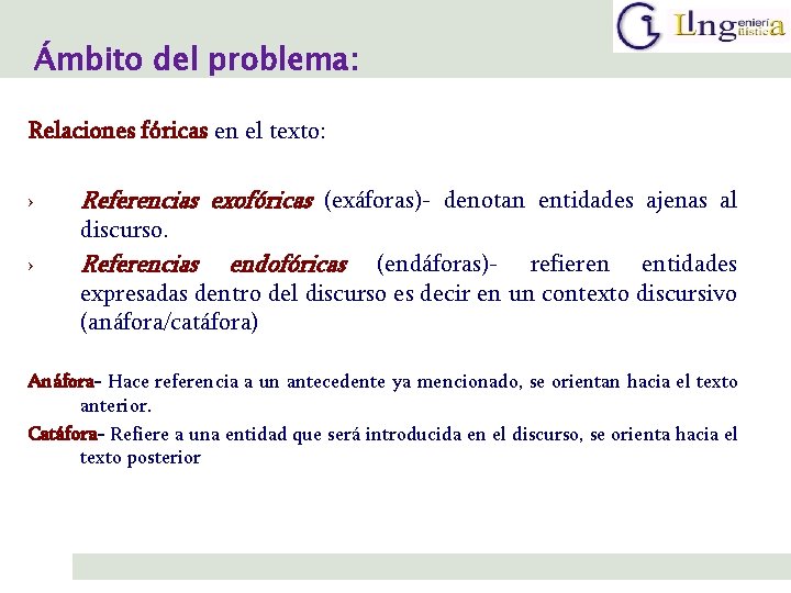 Ámbito del problema: Relaciones fóricas en el texto: › Referencias exofóricas (exáforas)- denotan entidades