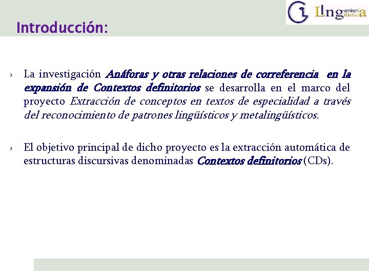 Introducción: › La investigación Anáforas y otras relaciones de correferencia en la expansión de