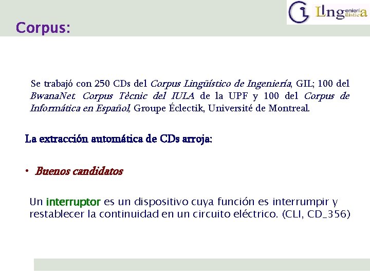 Corpus: Se trabajó con 250 CDs del Corpus Lingüístico de Ingeniería, GIL; 100 del