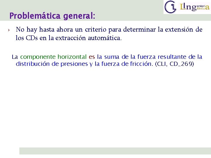 Problemática general: › No hay hasta ahora un criterio para determinar la extensión de