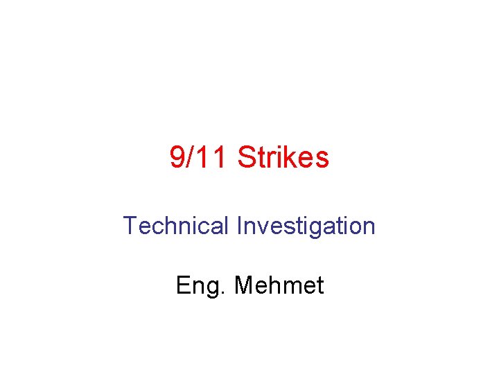 9/11 Strikes Technical Investigation Eng. Mehmet 