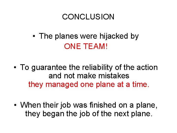 CONCLUSION • The planes were hijacked by ONE TEAM! • To guarantee the reliability