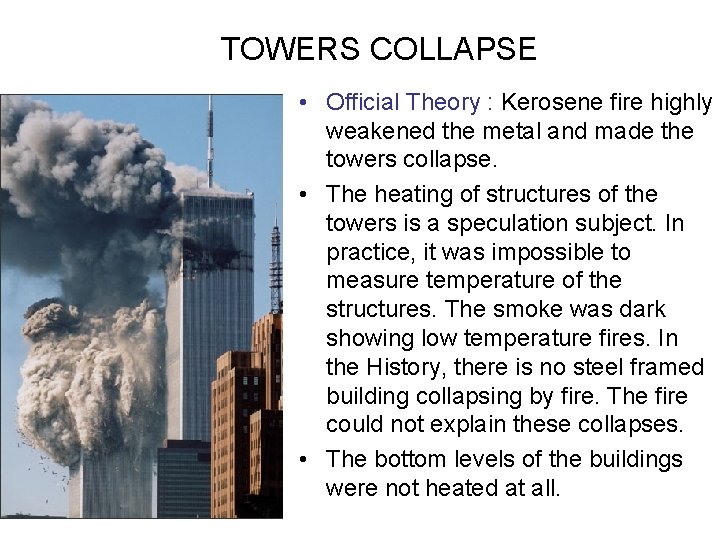 TOWERS COLLAPSE • Official Theory : Kerosene fire highly weakened the metal and made