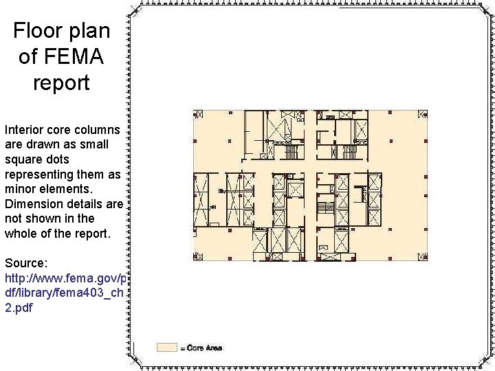 Floor plan of FEMA report Interior core columns are drawn as small square dots