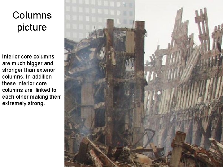 Columns picture Interior core columns are much bigger and stronger than exterior columns. In Columns picture Interior core columns are much bigger and stronger than exterior columns. In