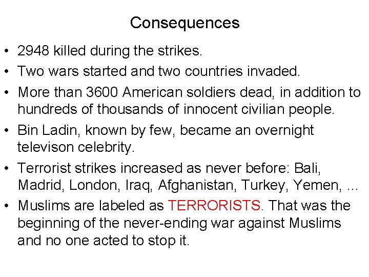 Consequences • 2948 killed during the strikes. • Two wars started and two countries