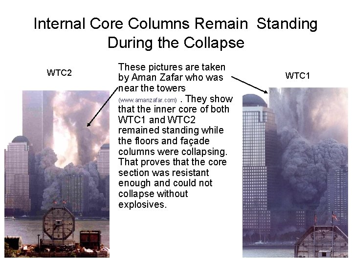 Internal Core Columns Remain Standing During the Collapse WTC 2 These pictures are taken