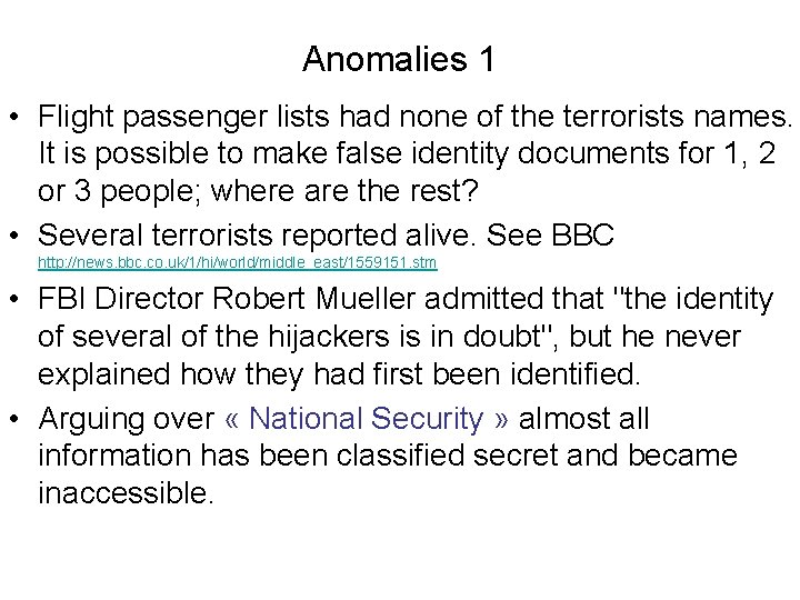 Anomalies 1 • Flight passenger lists had none of the terrorists names. It is