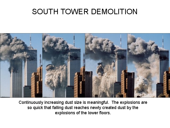 SOUTH TOWER DEMOLITION Continuously increasing dust size is meaningful. The explosions are so quick