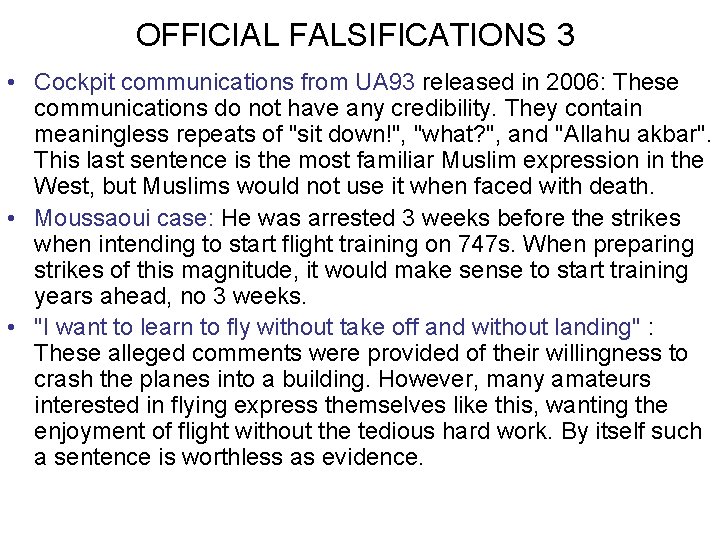 OFFICIAL FALSIFICATIONS 3 • Cockpit communications from UA 93 released in 2006: These communications