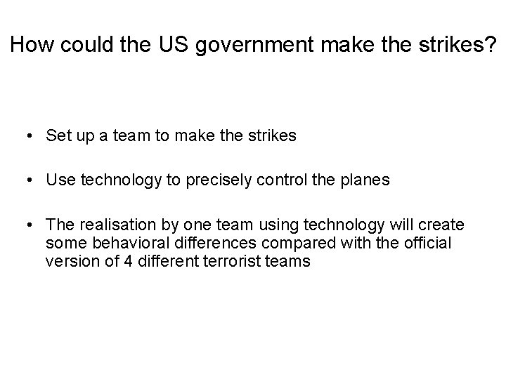 How could the US government make the strikes? • Set up a team to