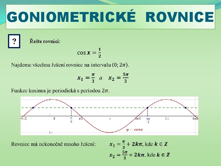 GONIOMETRICKÉ ROVNICE ? Řešte rovnici: 