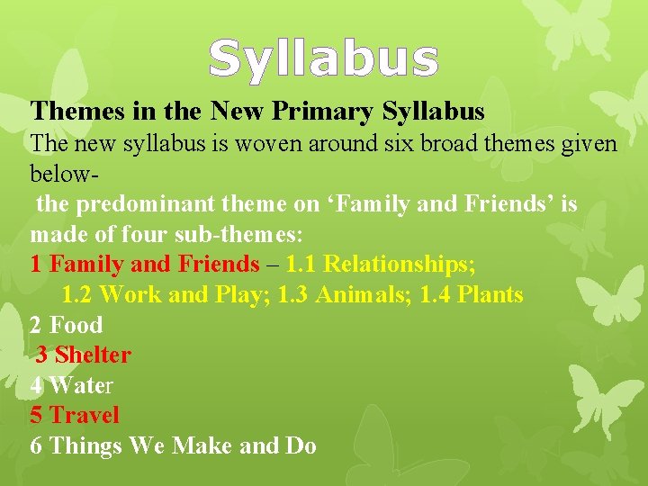 Syllabus Themes in the New Primary Syllabus The new syllabus is woven around six