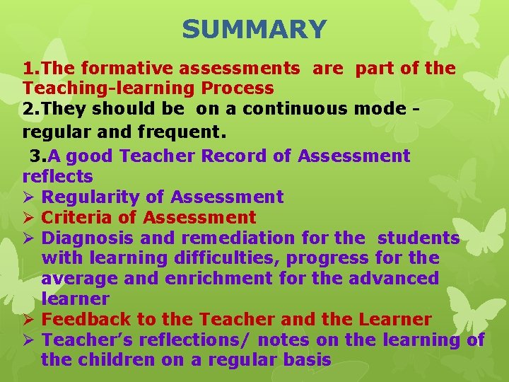 SUMMARY 1. The formative assessments are part of the Teaching-learning Process 2. They should
