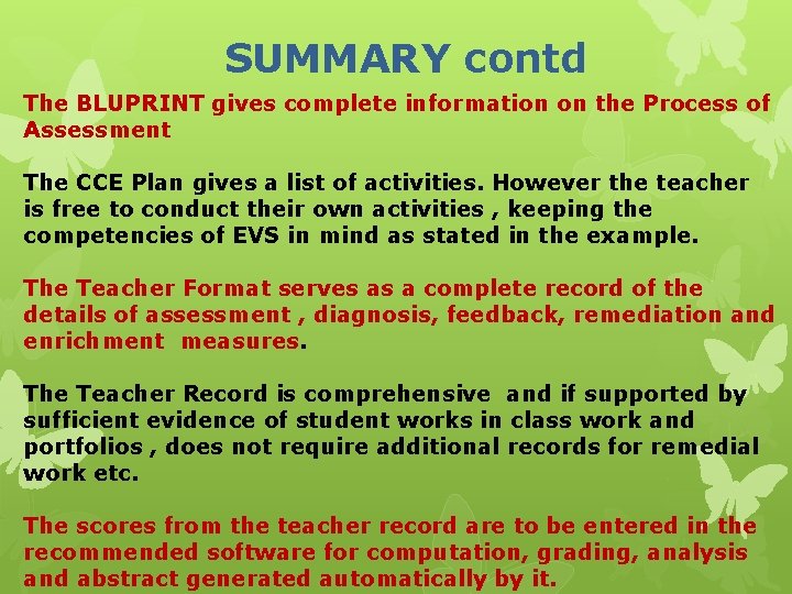 SUMMARY contd The BLUPRINT gives complete information on the Process of Assessment The CCE