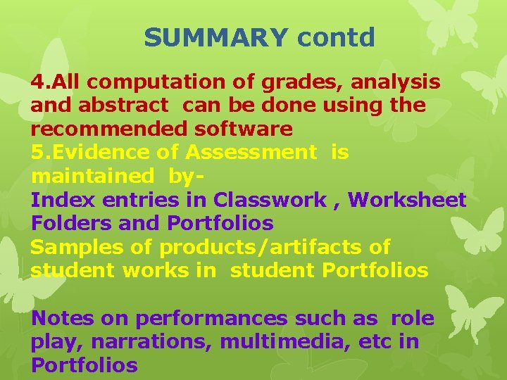 SUMMARY contd 4. All computation of grades, analysis and abstract can be done using