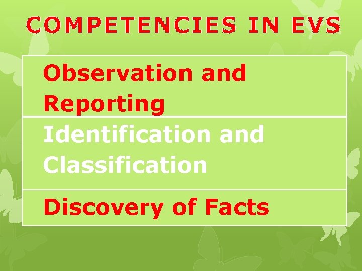 COMPETENCIES IN EVS Observation and Reporting Identification and Classification Discovery of Facts 