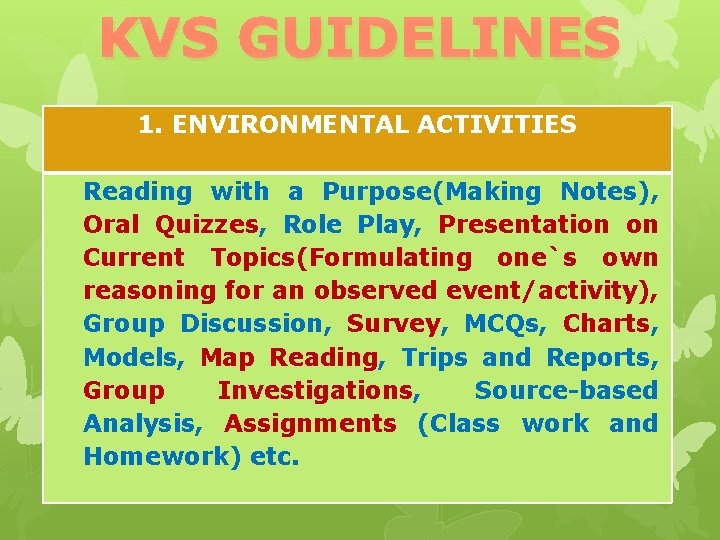 KVS GUIDELINES 1. ENVIRONMENTAL ACTIVITIES Reading with a Purpose(Making Notes), Oral Quizzes, Role Play,