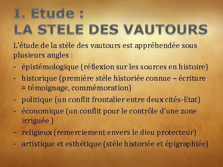 L’étude de la stèle des vautours est appréhendée sous plusieurs angles : - épistémologique