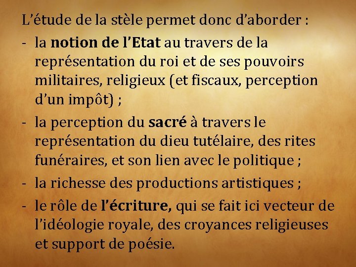 L’étude de la stèle permet donc d’aborder : - la notion de l’Etat au