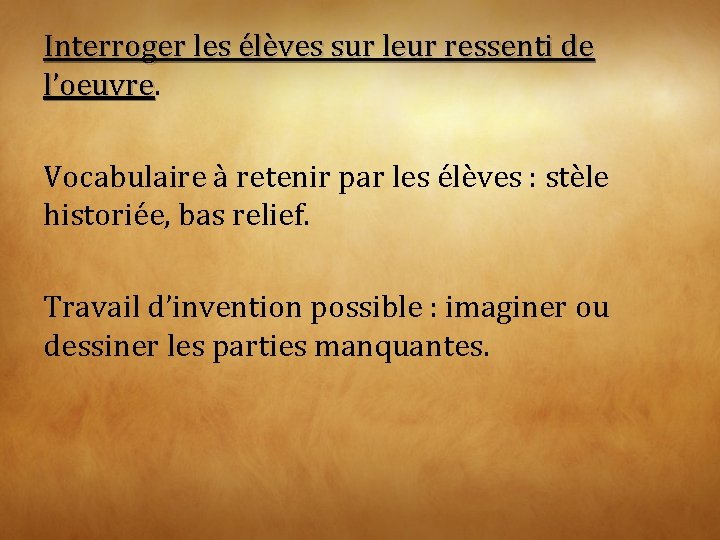 Interroger les élèves sur leur ressenti de l’oeuvre Vocabulaire à retenir par les élèves