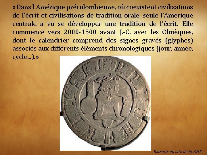  «Dans l'Amérique précolombienne, où coexistent civilisations de l'écrit et civilisations de tradition orale,